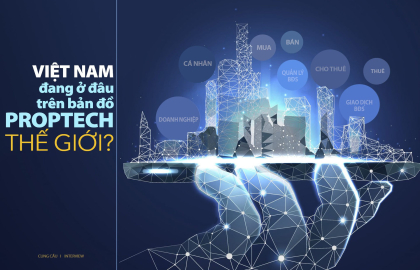 Việt Nam đang ở đâu trên bản đồ Proptech thế giới?
